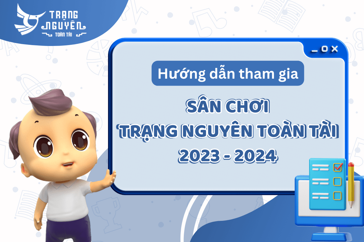 huong-dan-tham-gia-s-n-choi-trang-nguyen-toan-tai-2023-2024